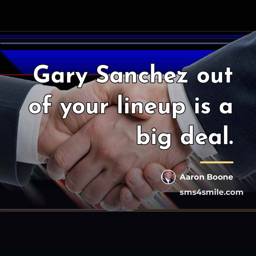 “Gary Sanchez out of your lineup is a big deal.…” quote by Aaron Boone