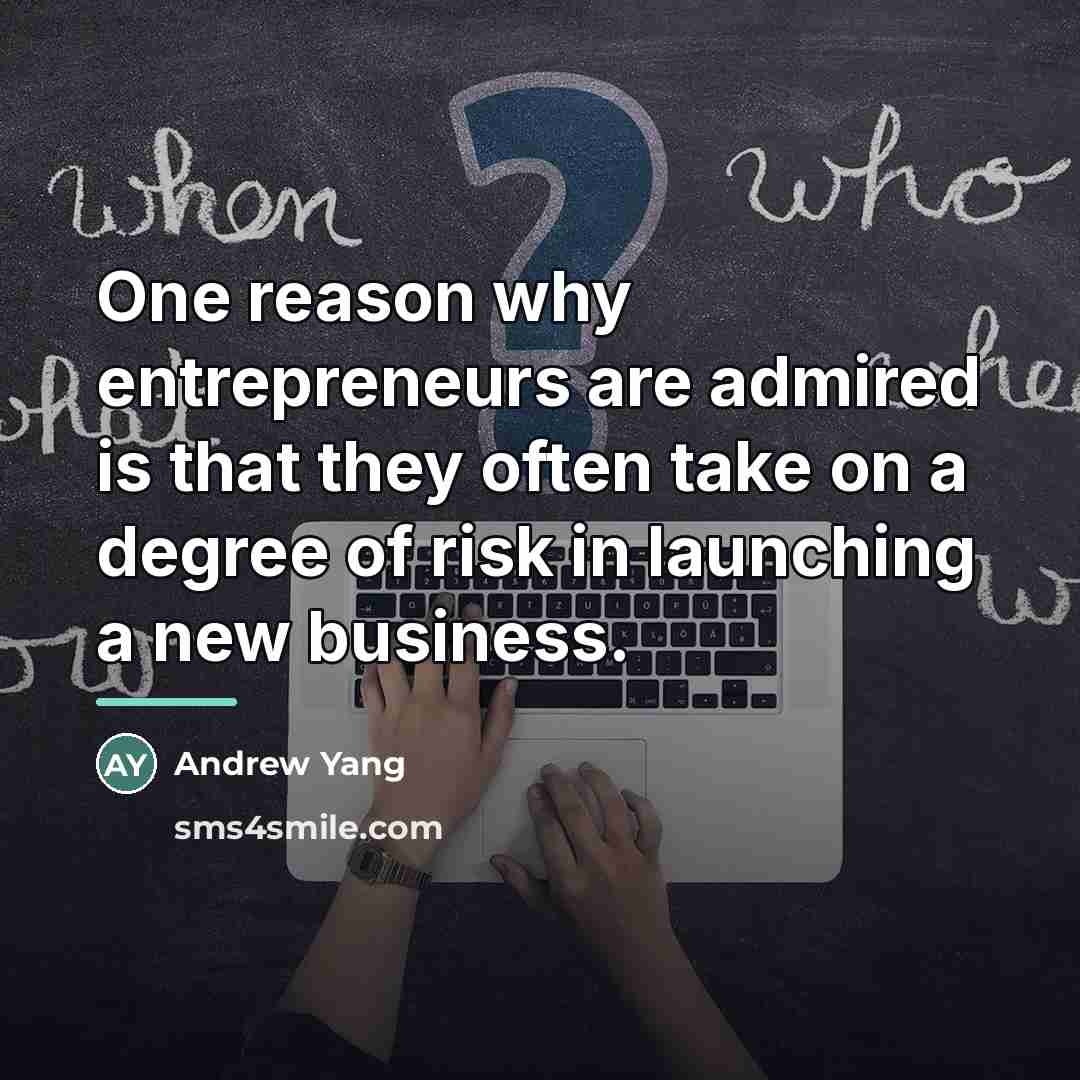 “One reason why entrepreneurs are admired is that they often…” quote by Andrew Yang