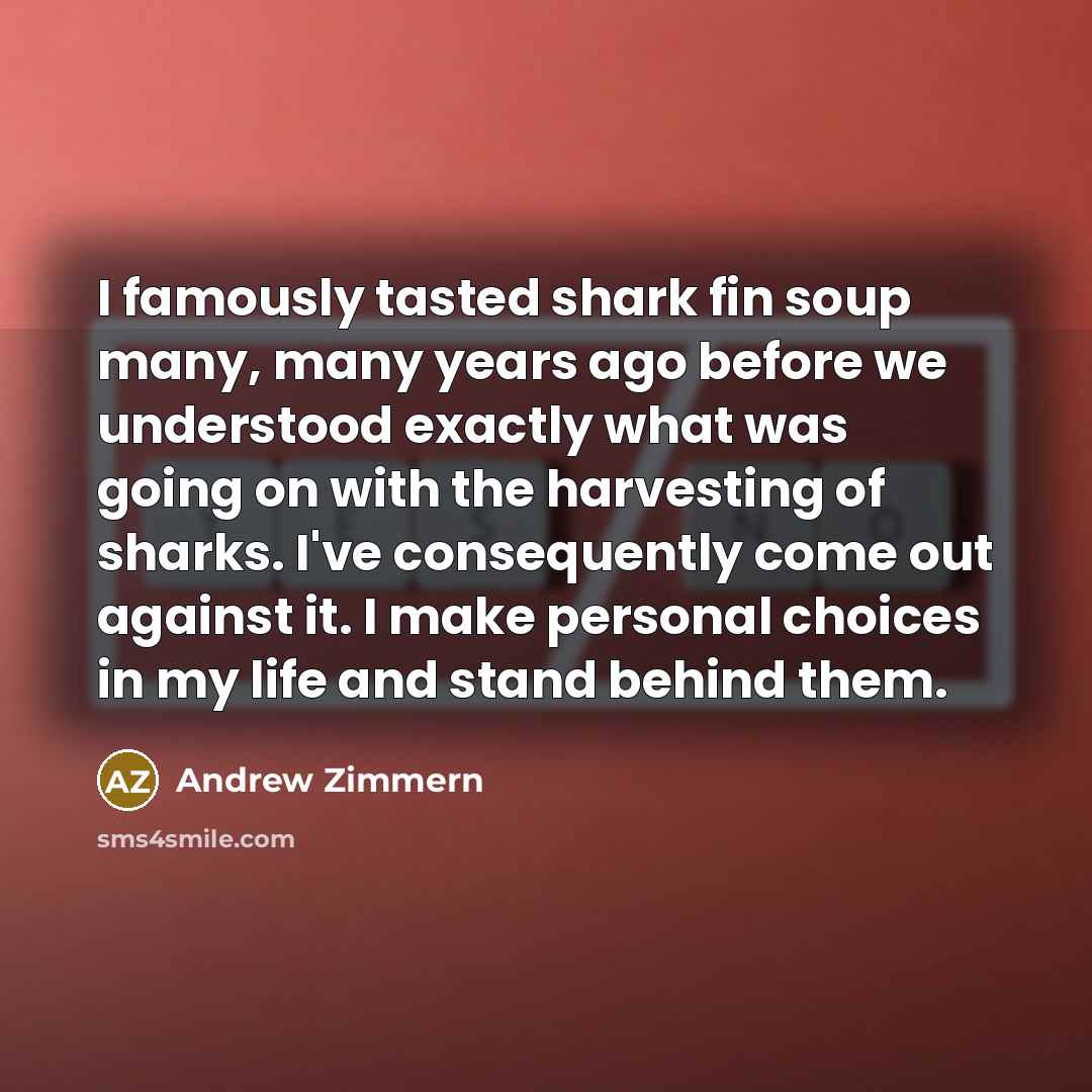 “I famously tasted shark fin soup many, many years ago…” quote by Andrew Zimmern