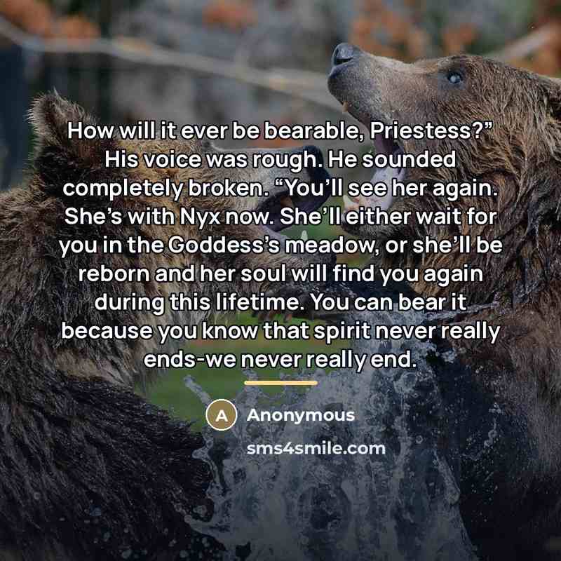 “How will it ever be bearable, Priestess?” His voice was…” quote by Anonymous