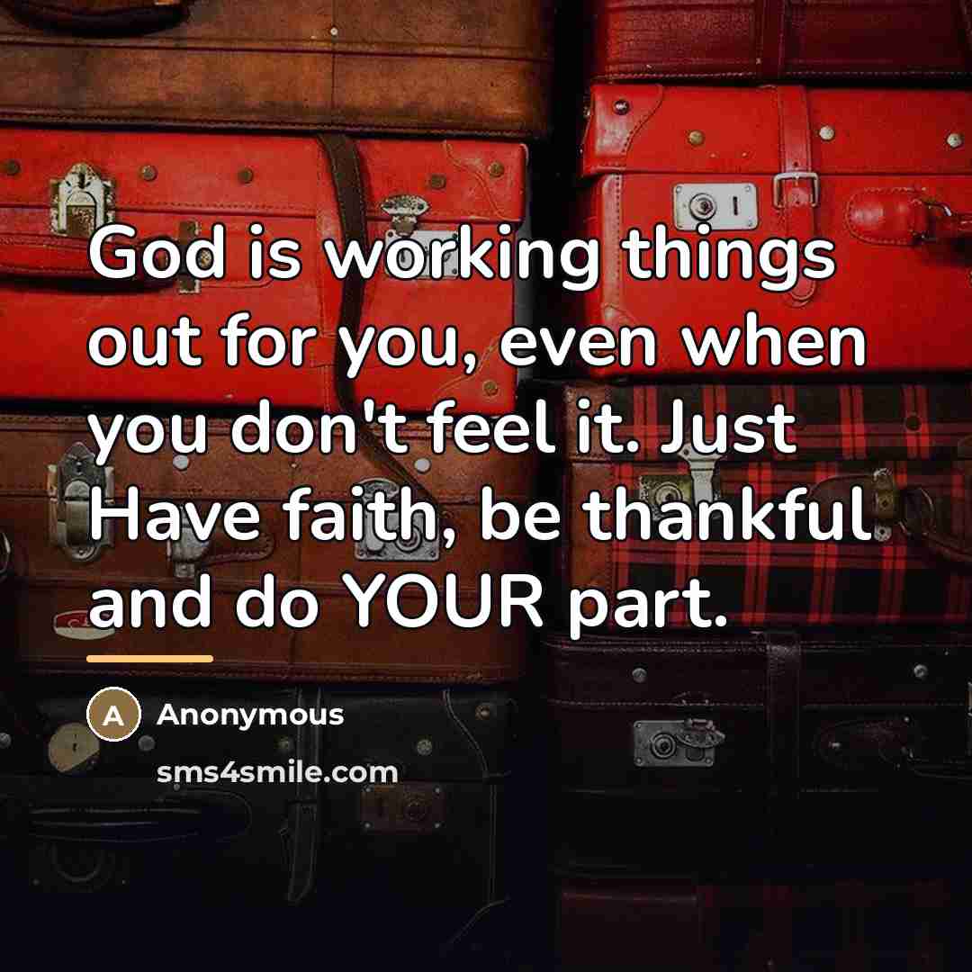 “God is working things out for you, even when you…” quote by Anonymous
