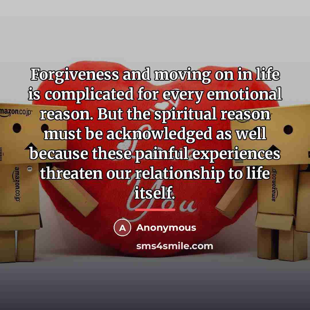 “Forgiveness and moving on in life is complicated for every…” quote by Anonymous