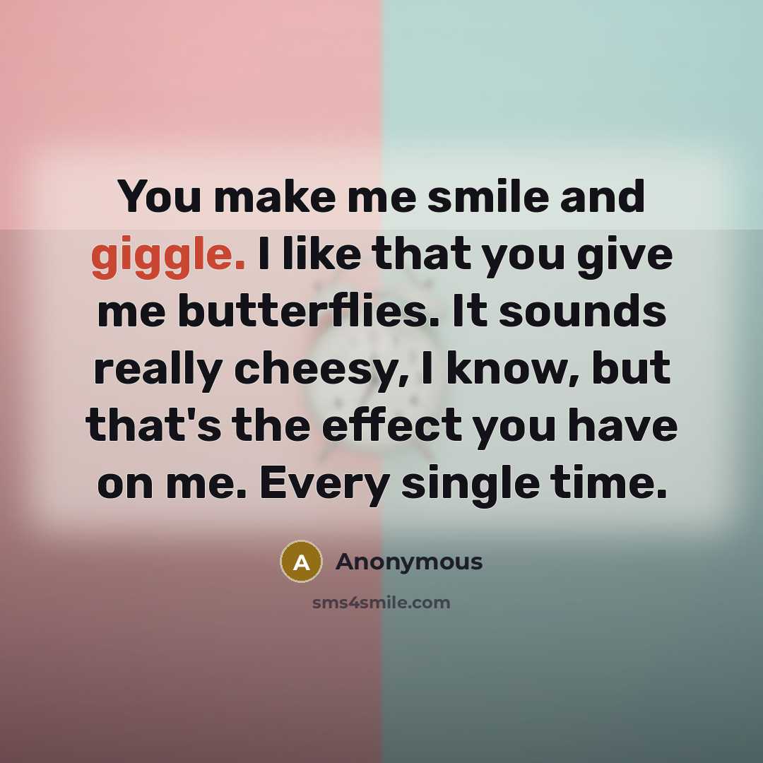 “You make me smile and giggle. I like that you…” quote by Anonymous