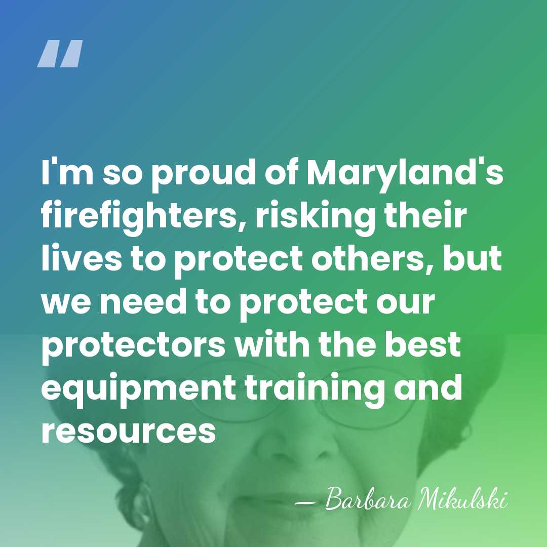 I'm so proud of Maryland's firefighters, risking their lives to protect others,&hellip; - Barbara Mikulski