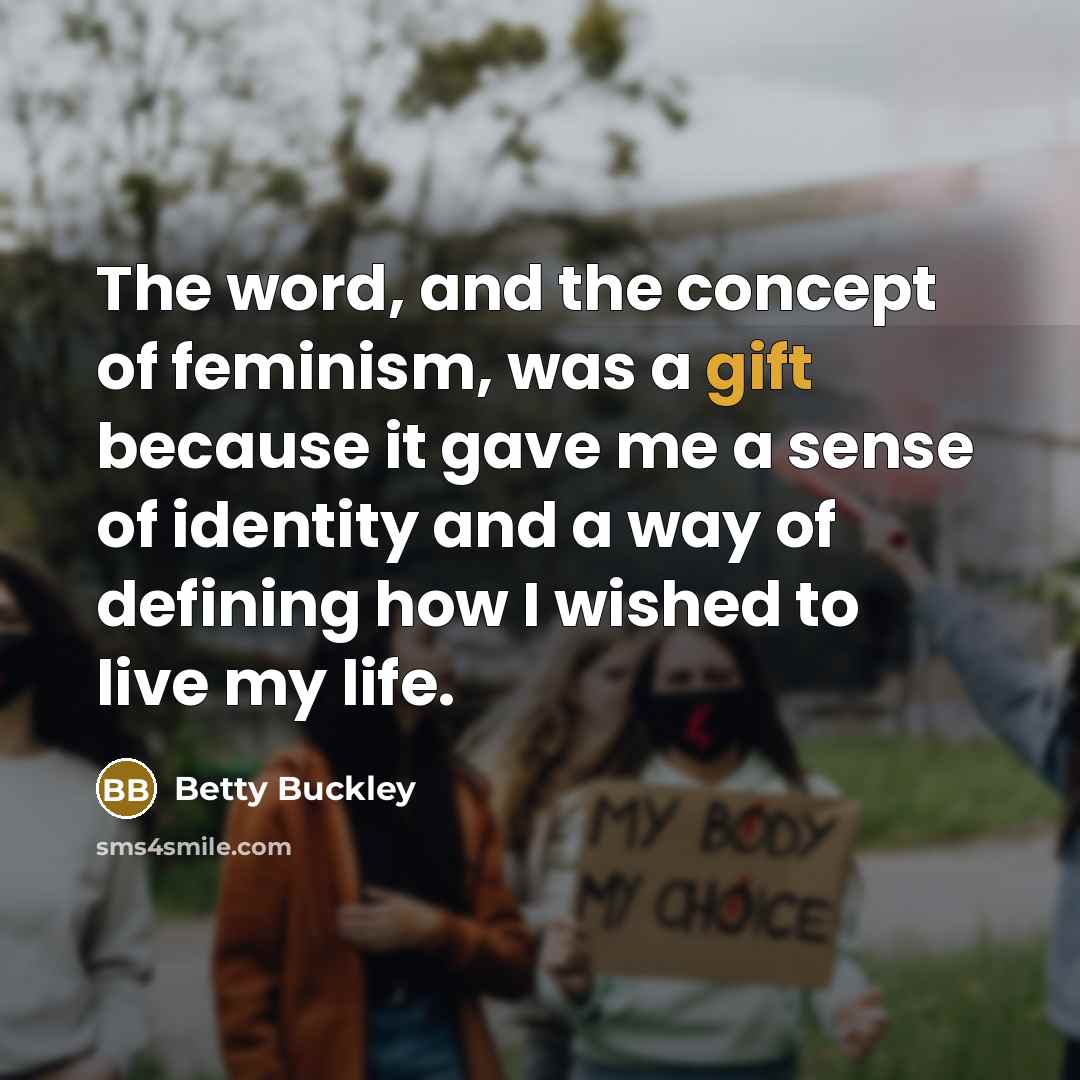 “The word, and the concept of feminism, was a gift…” quote by Betty Buckley
