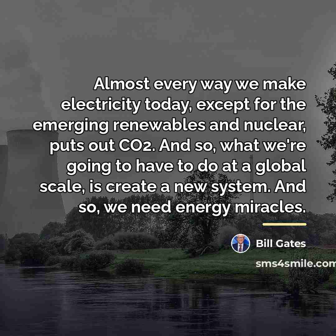 “Almost every way we make electricity today, except for the…” quote by Bill Gates