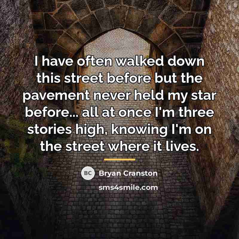 “I have often walked down this street before but the…” quote by Bryan Cranston