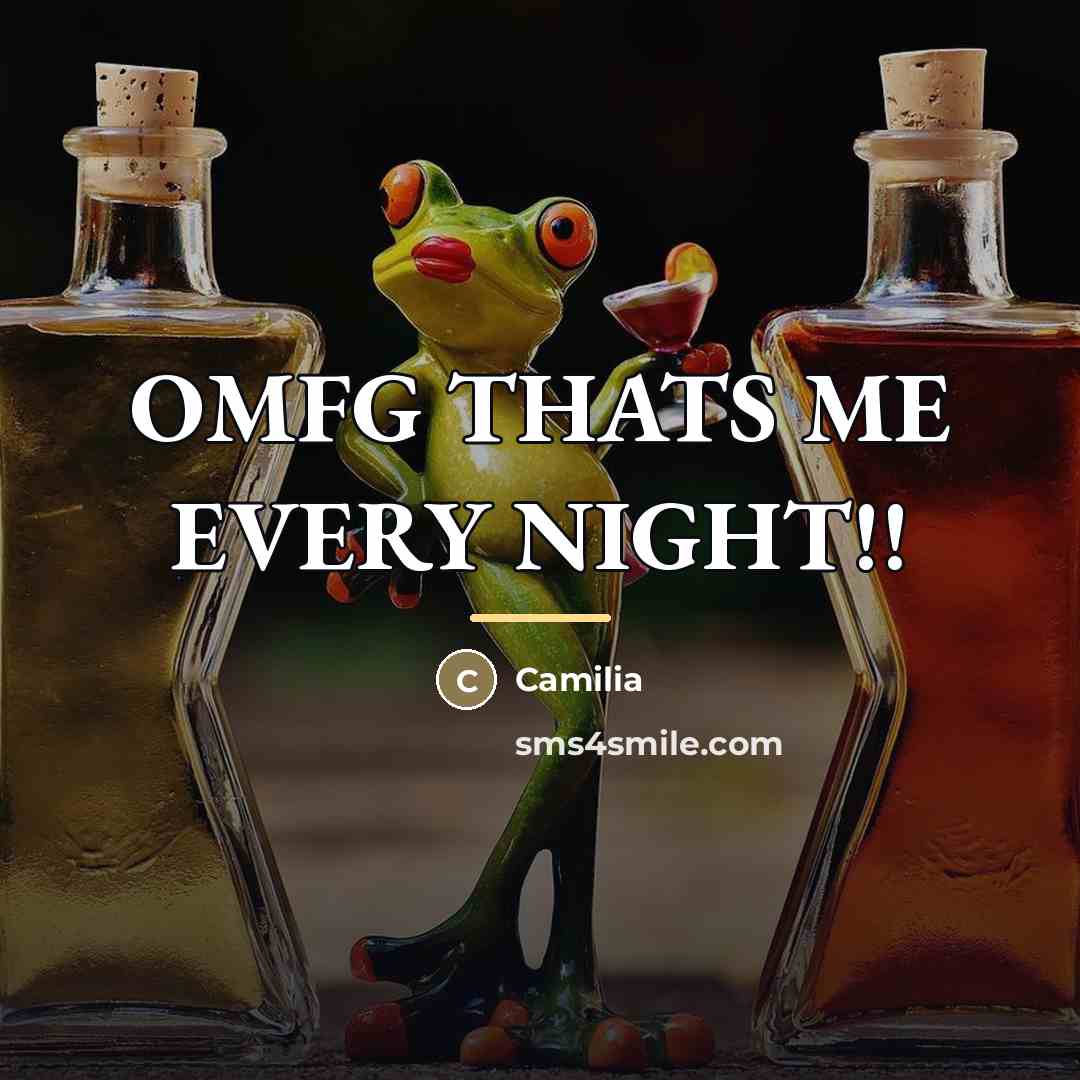 “OMFG THATS ME EVERY NIGHT!!…” quote by Camilia