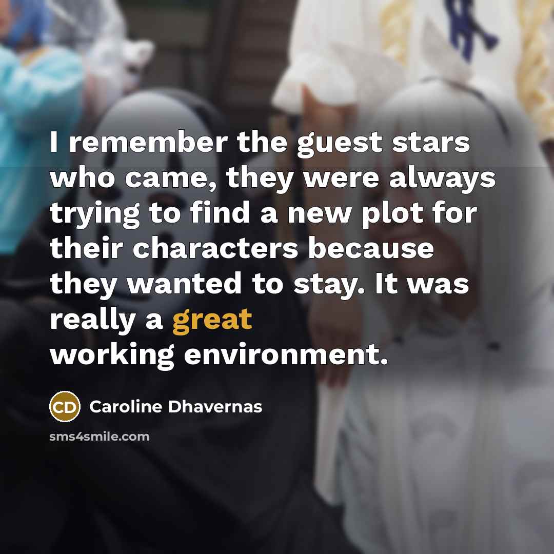 “I remember the guest stars who came, they were always…” quote by Caroline Dhavernas