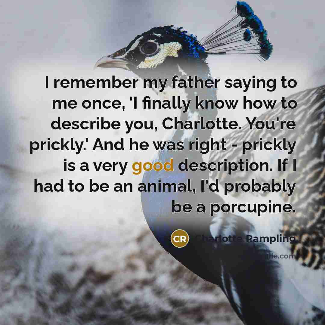 “I remember my father saying to me once, 'I finally…” quote by Charlotte Rampling