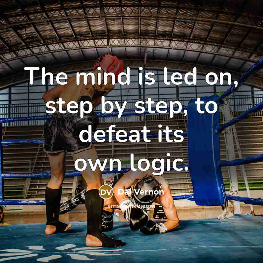 “The mind is led on, step by step, to defeat…” quote by Dai Vernon
