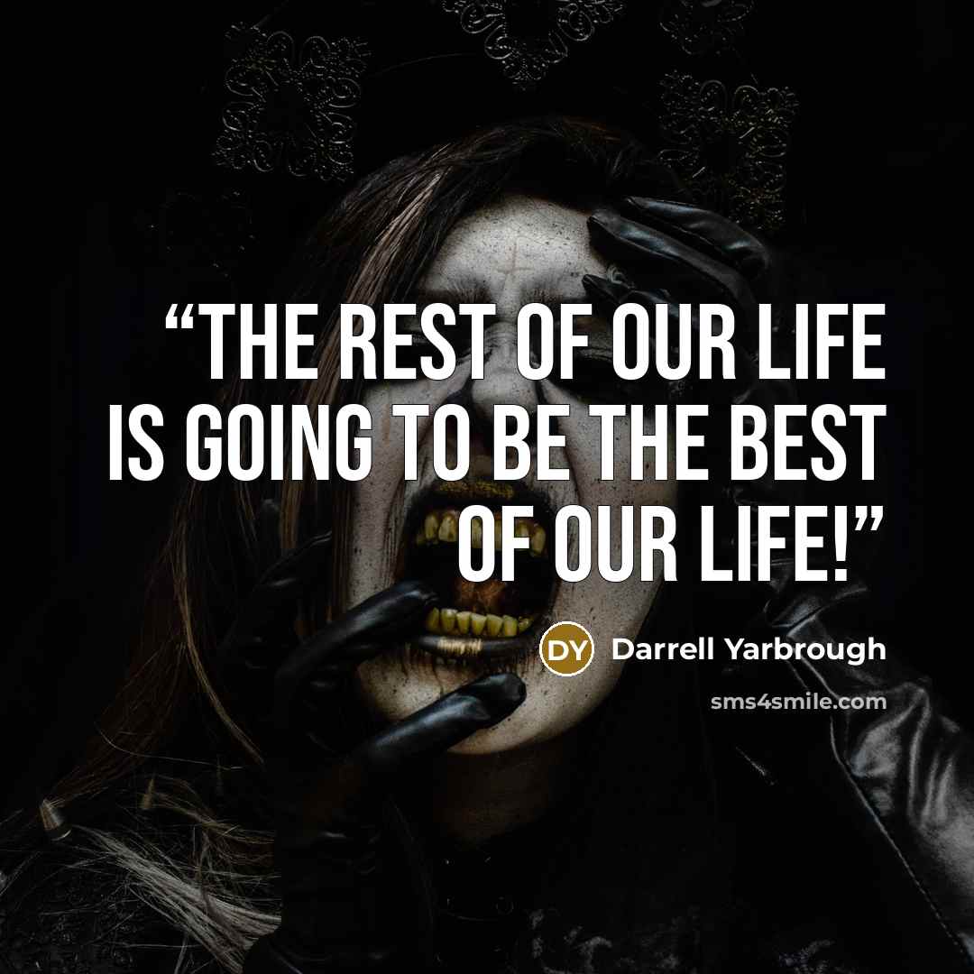 “The Rest of Our Life Is Going To Be The Best of Our Life!” quote by Darrell Yarbrough