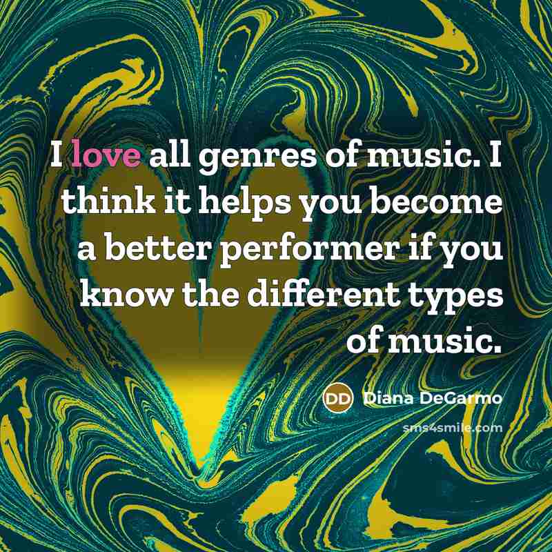 “I love all genres of music. I think it helps…” quote by Diana DeGarmo