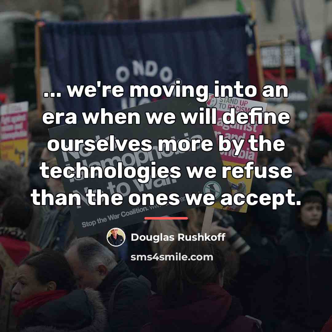 “... we're moving into an era when we will define…” quote by Douglas Rushkoff
