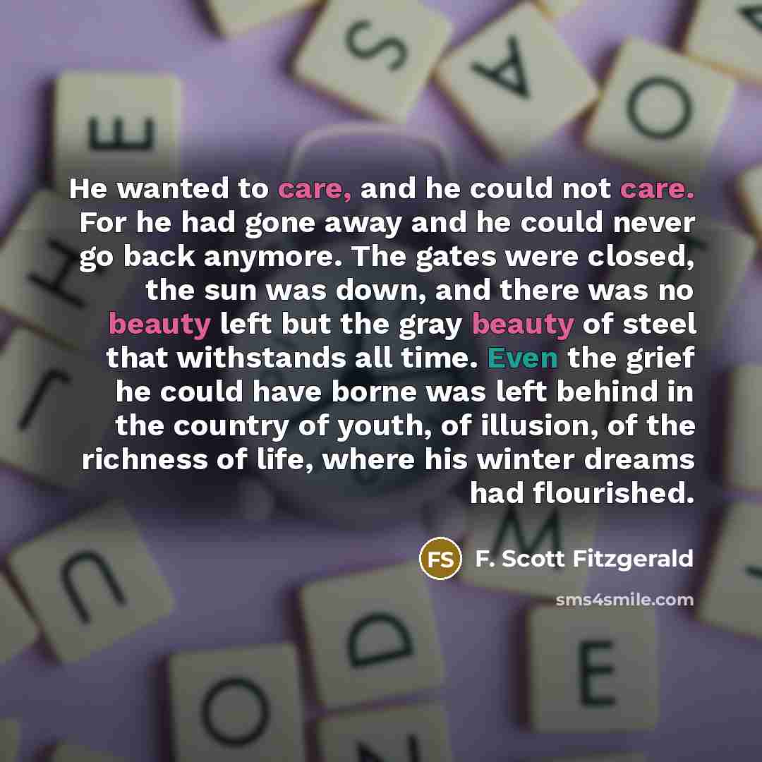 “He wanted to care, and he could not care. For…” quote by F. Scott Fitzgerald