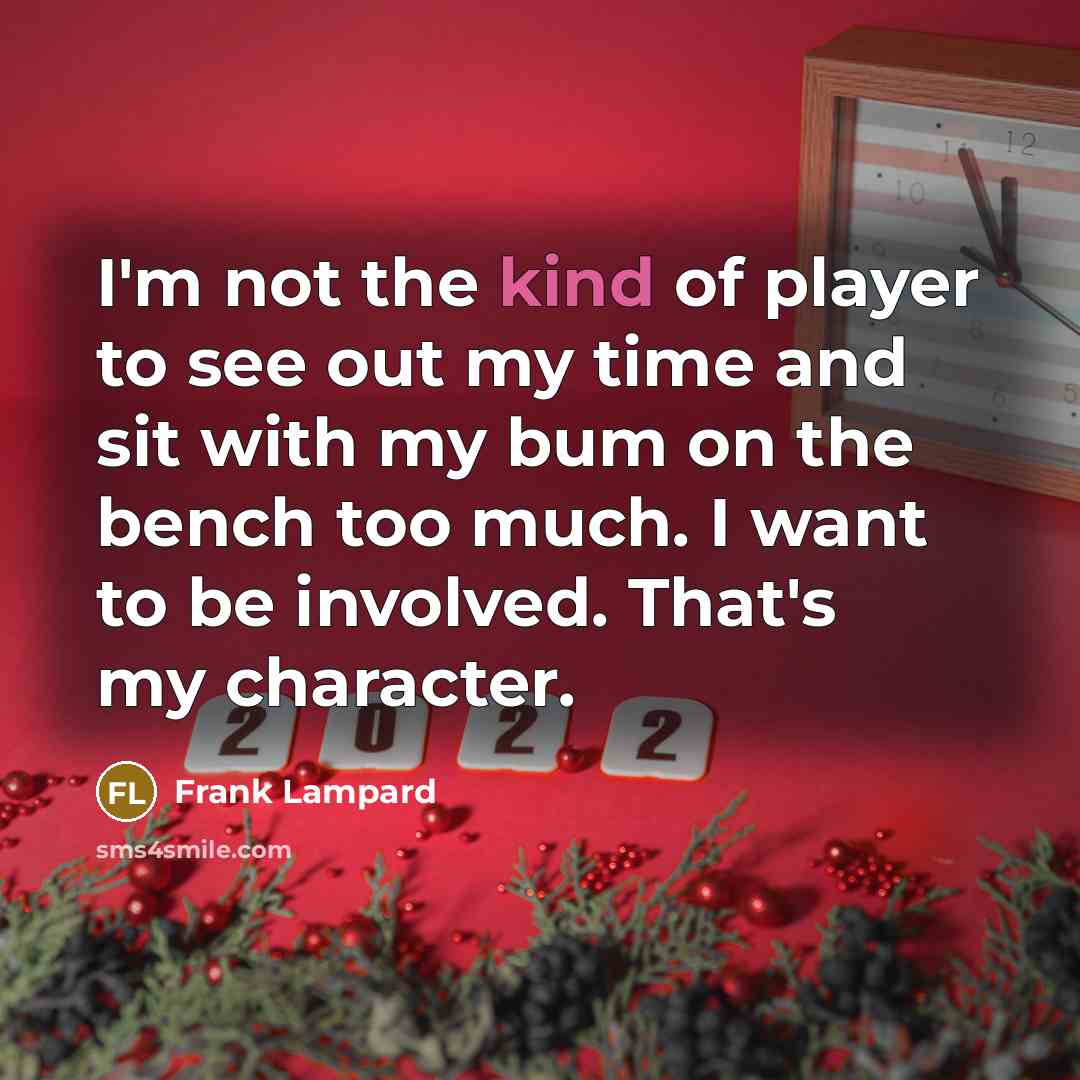 “I'm not the kind of player to see out my…” quote by Frank Lampard