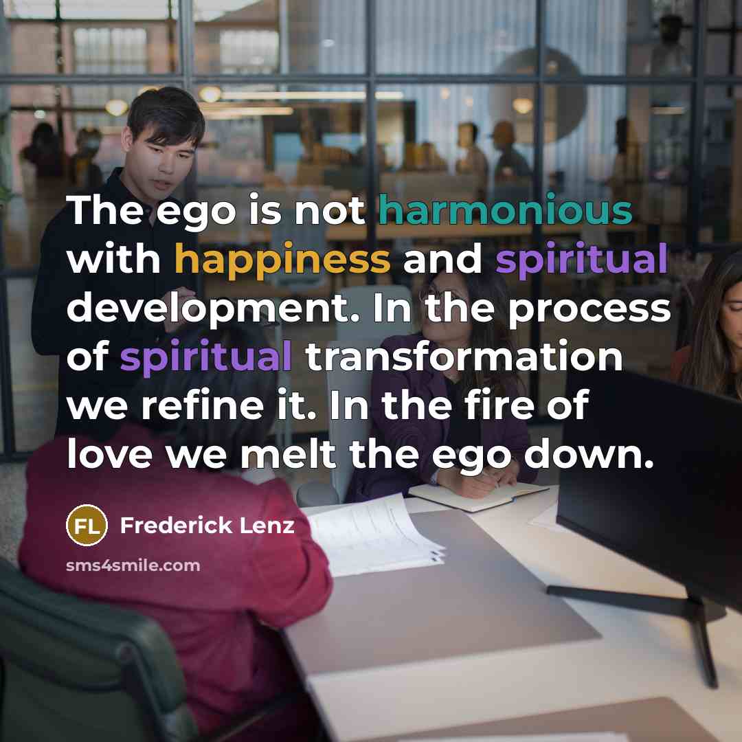 “The ego is not harmonious with happiness and spiritual development.…” quote by Frederick Lenz