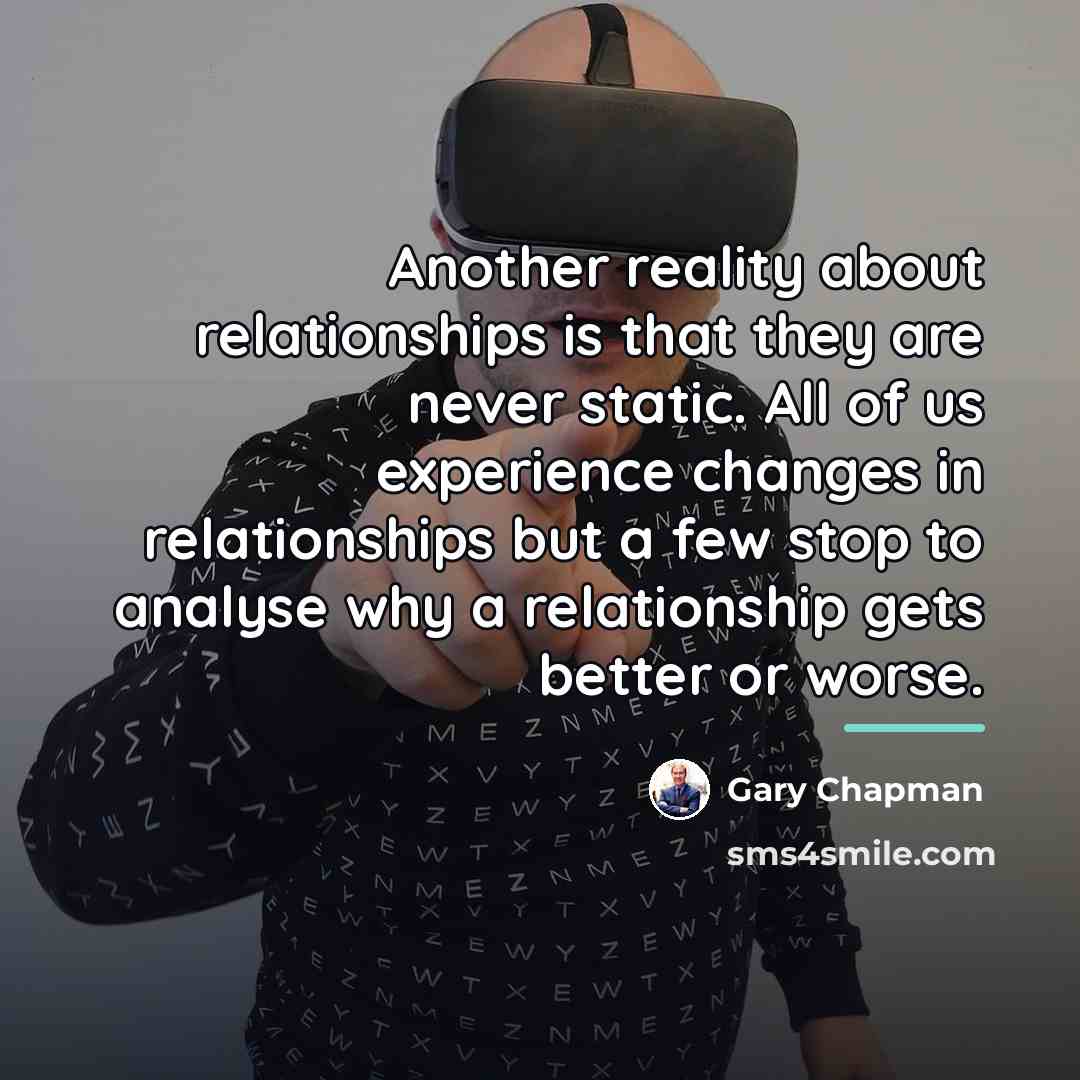 “Another reality about relationships is that they are never static.…” quote by Gary Chapman