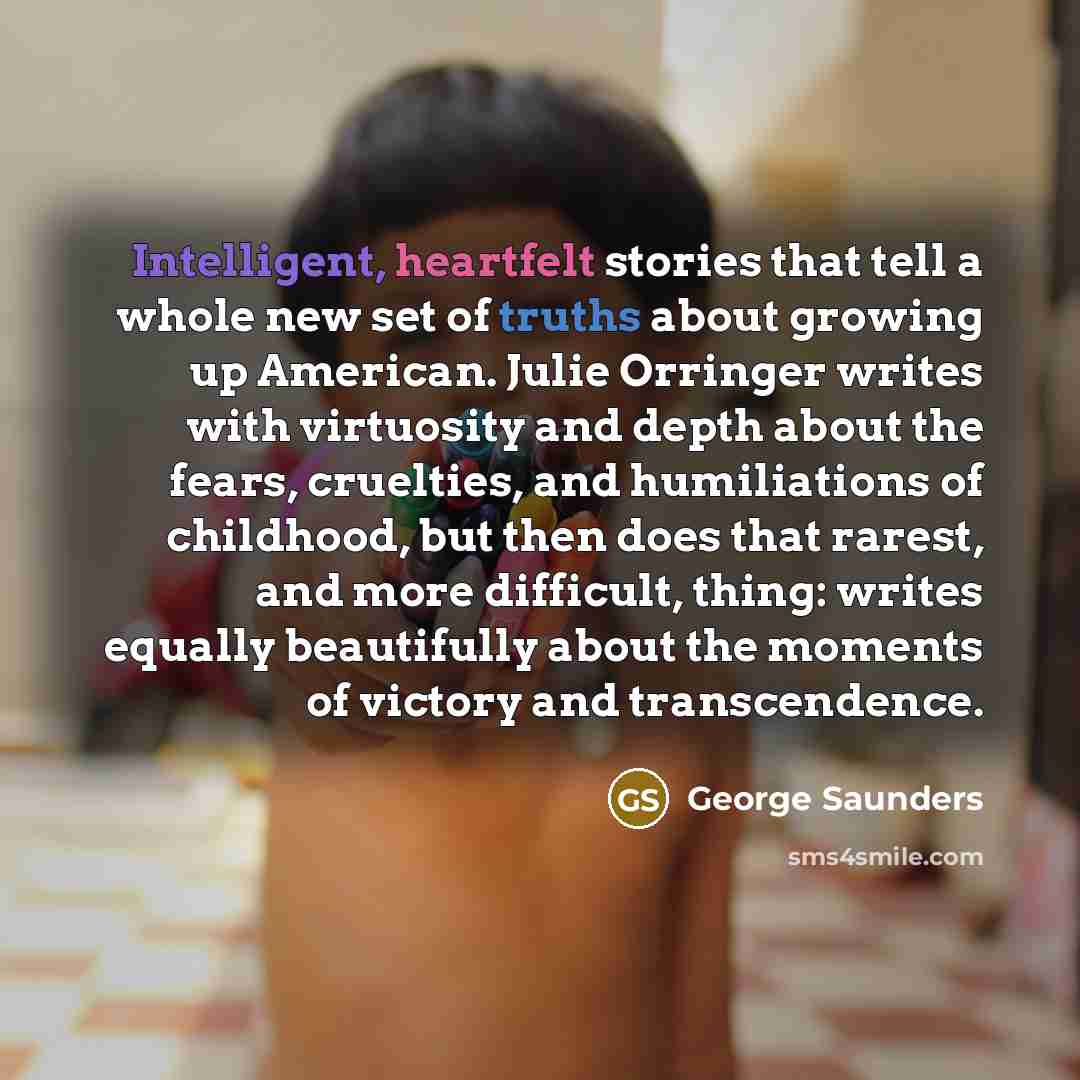 “Intelligent, heartfelt stories that tell a whole new set of…” quote by George Saunders