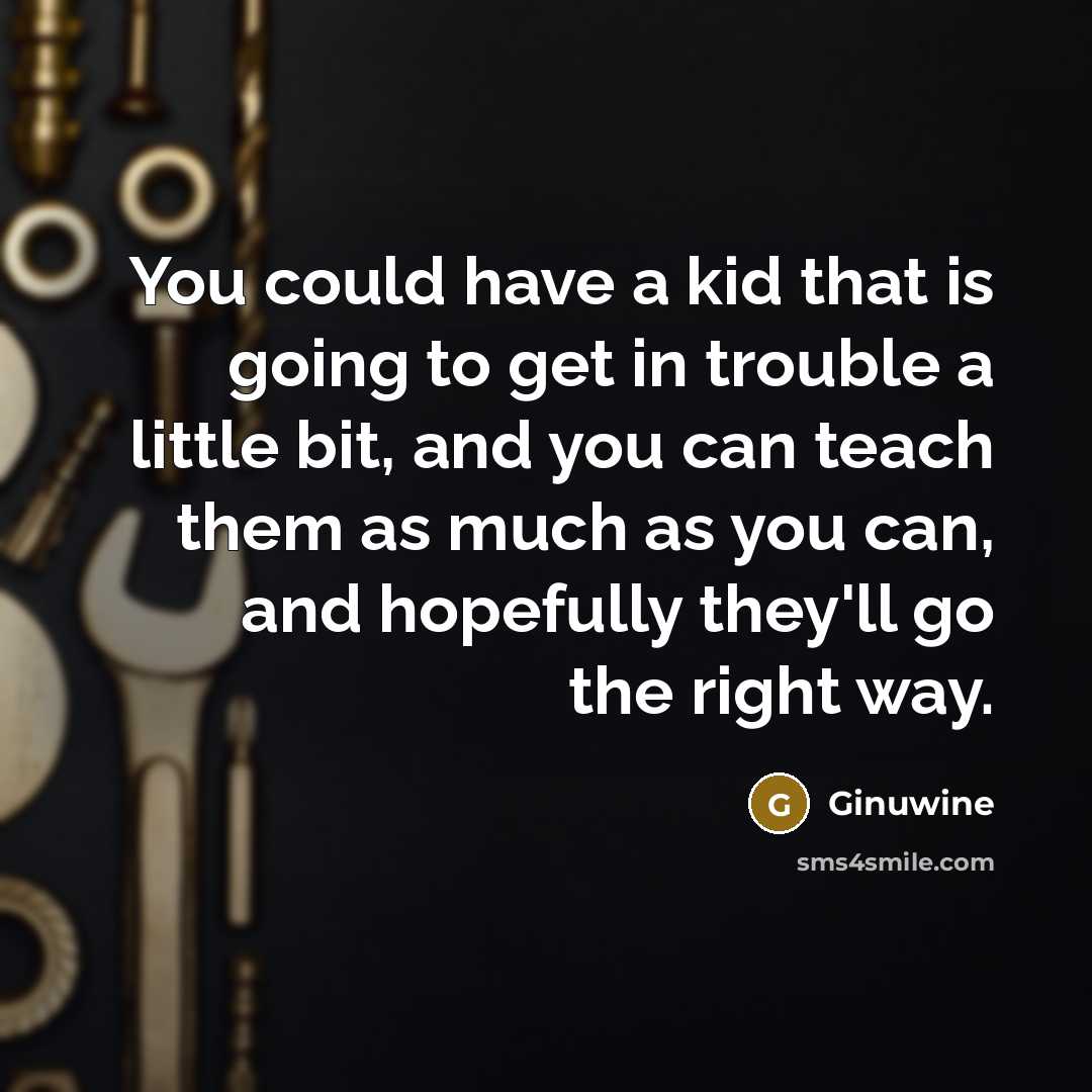“You could have a kid that is going to get…” quote by Ginuwine