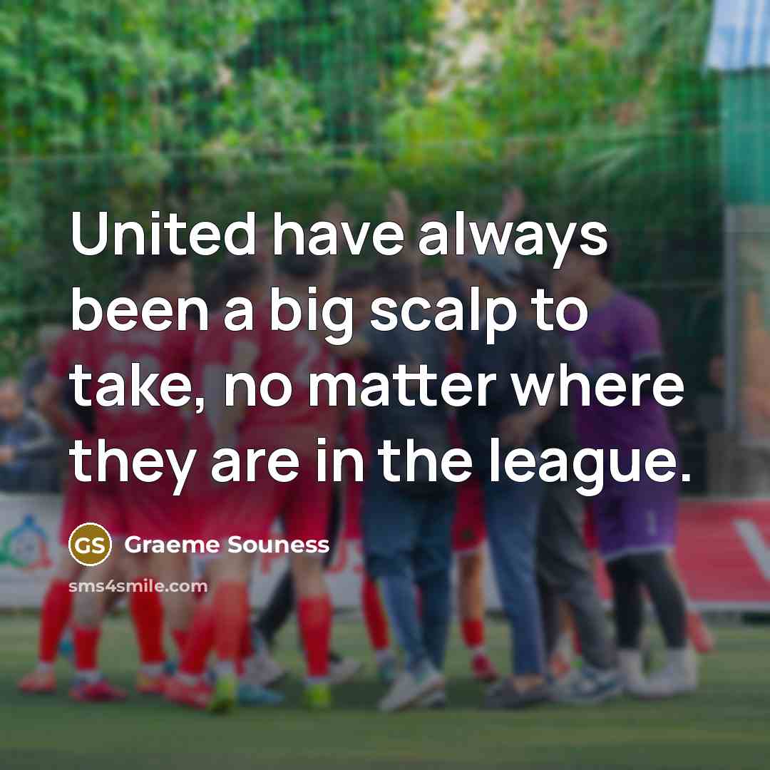 “United have always been a big scalp to take, no…” quote by Graeme Souness