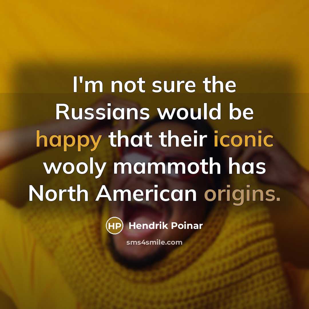 “I'm not sure the Russians would be happy that their…” quote by Hendrik Poinar
