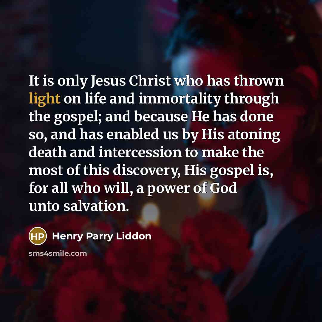 “It is only Jesus Christ who has thrown light on…” quote by Henry Parry Liddon
