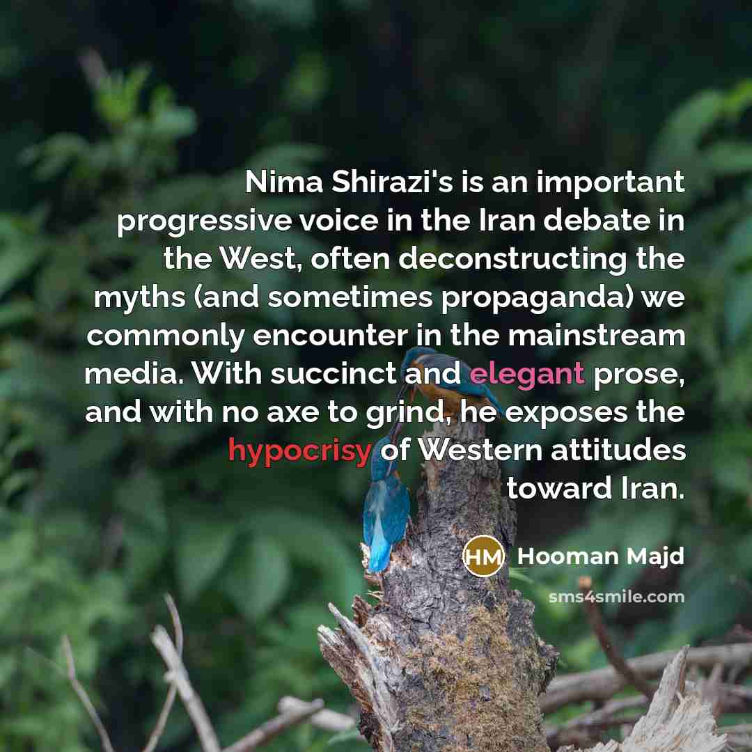 “Nima Shirazi's is an important progressive voice in the Iran…” quote by Hooman Majd