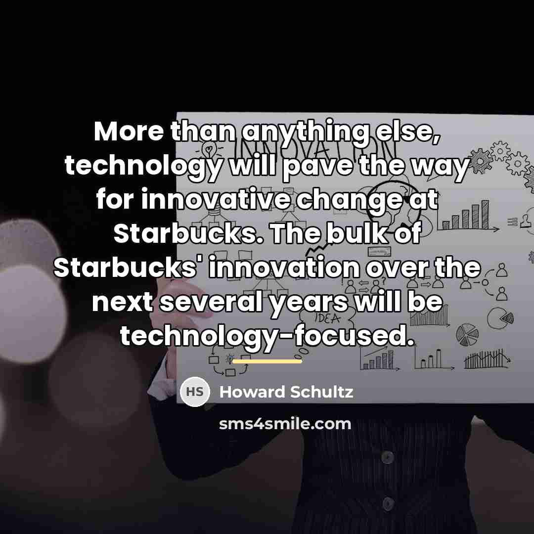 “More than anything else, technology will pave the way for…” quote by Howard Schultz