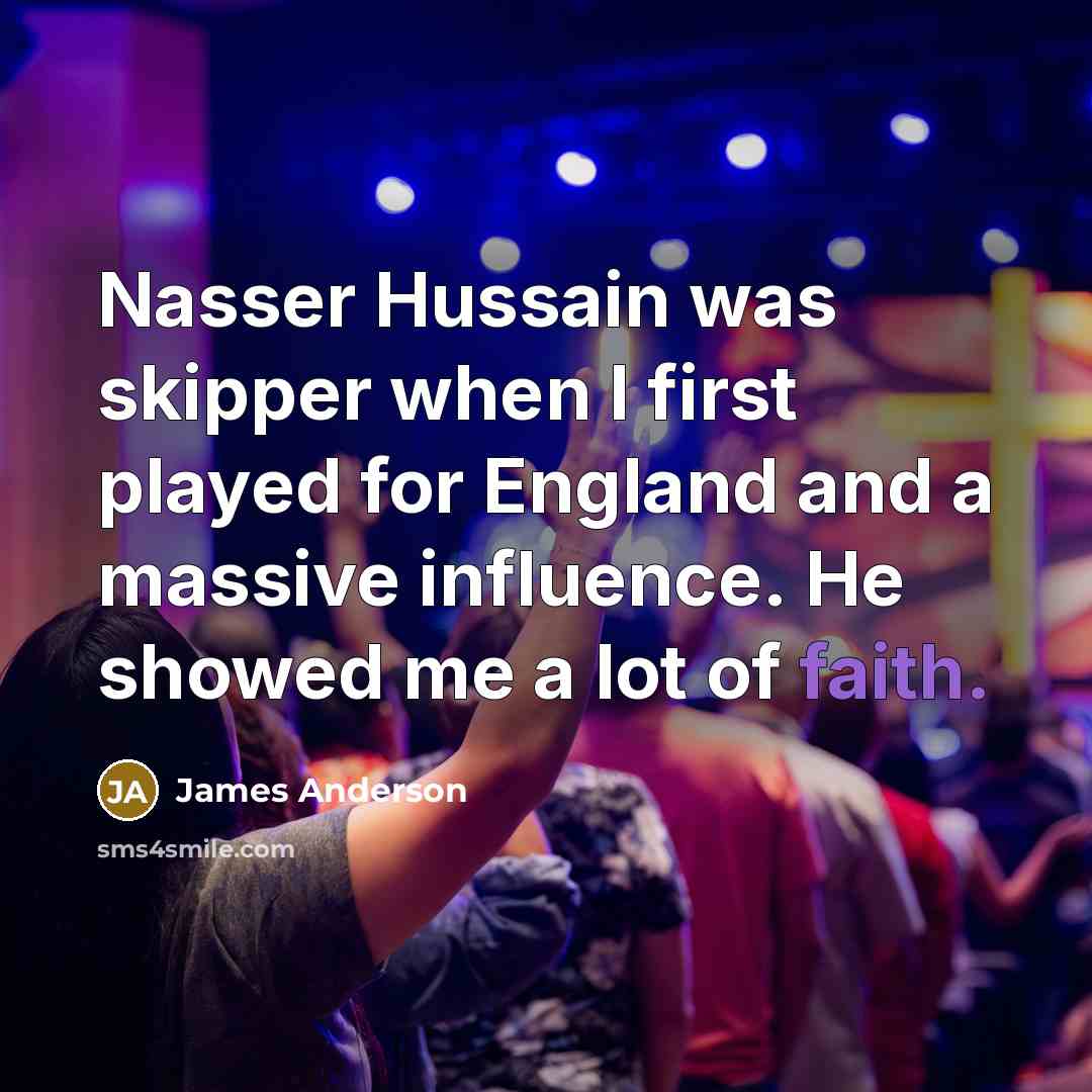 “Nasser Hussain was skipper when I first played for England…” quote by James Anderson