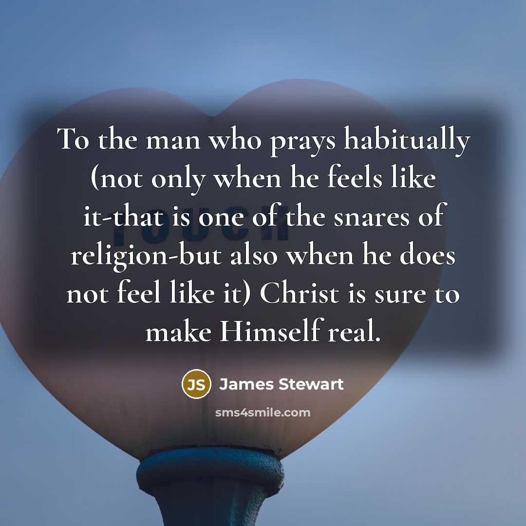 “To the man who prays habitually (not only when he…” quote by James Stewart