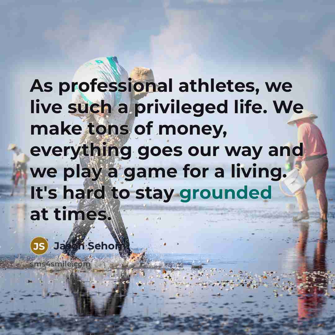 “As professional athletes, we live such a privileged life. We…” quote by Jason Sehorn