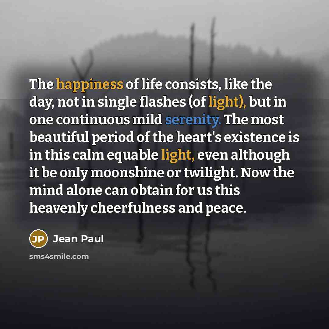 “The happiness of life consists, like the day, not in…” quote by Jean Paul