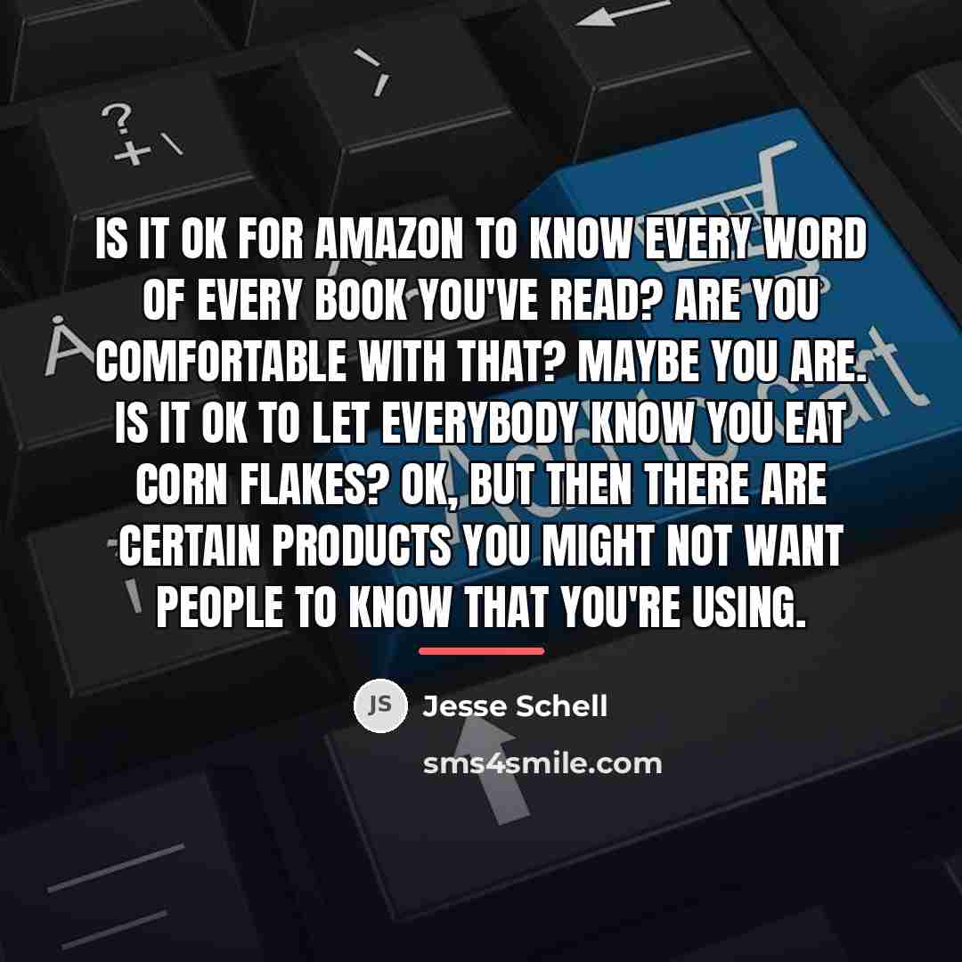 “Is it OK for Amazon to know every word of…” quote by Jesse Schell