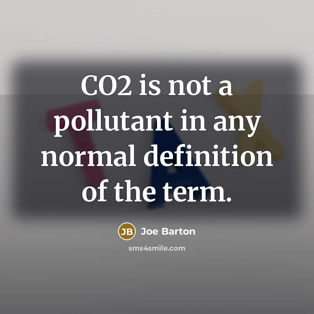 “CO2 is not a pollutant in any normal definition of…” quote by Joe Barton