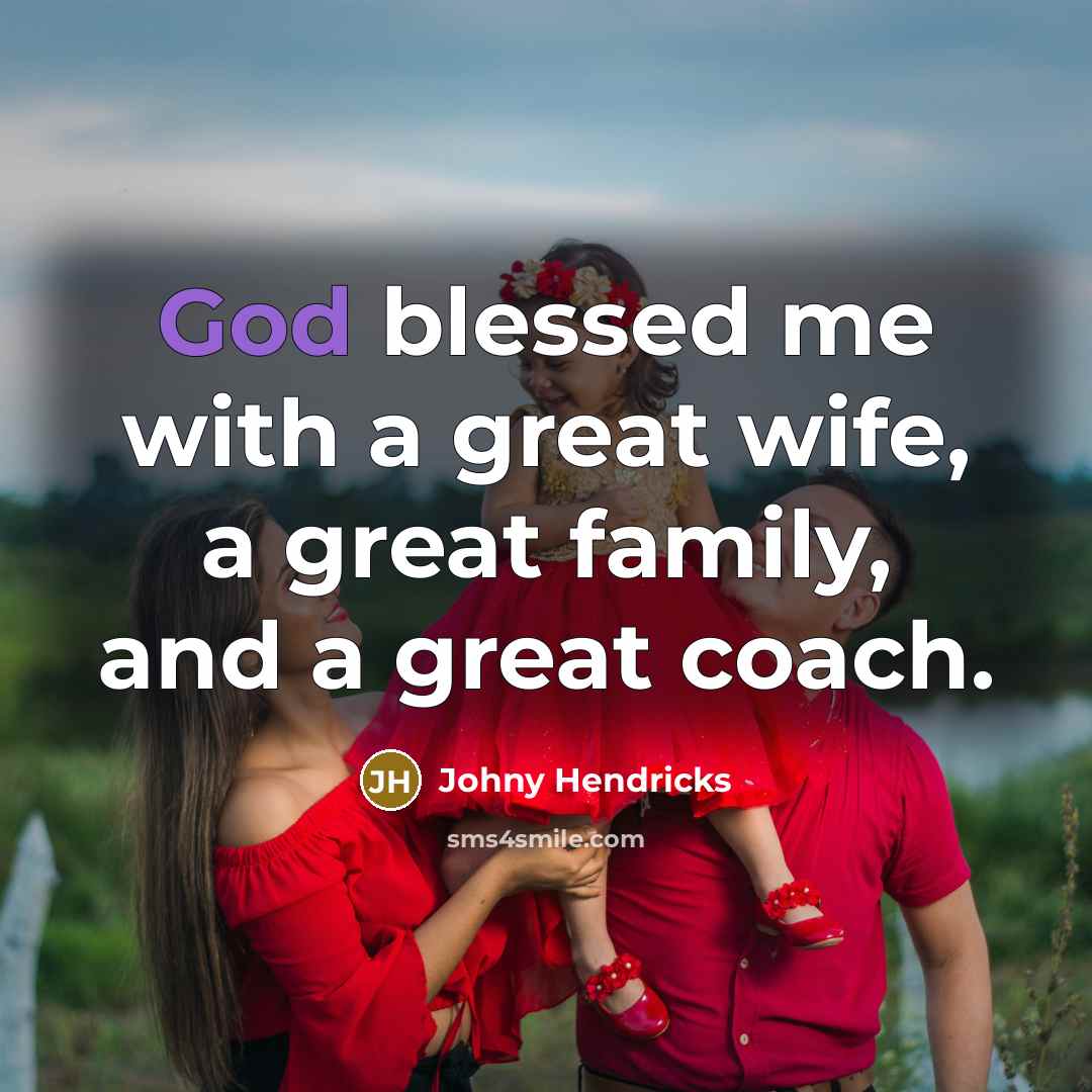 “God blessed me with a great wife, a great family,…” quote by Johny Hendricks