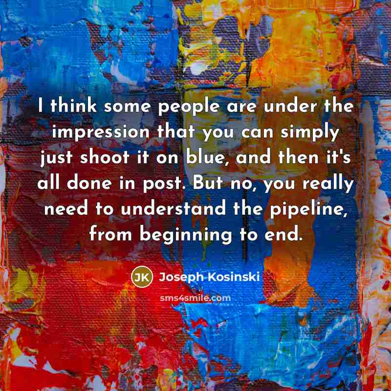 “I think some people are under the impression that you…” quote by Joseph Kosinski