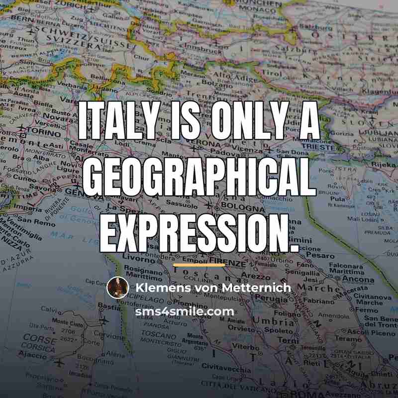 “Italy is only a geographical expression.…” quote by Klemens von Metternich