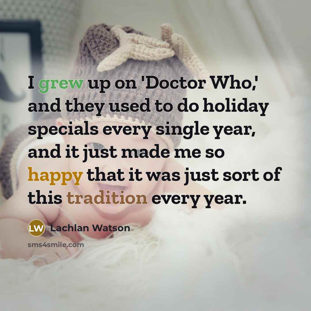 “I grew up on 'Doctor Who,' and they used to…” quote by Lachlan Watson