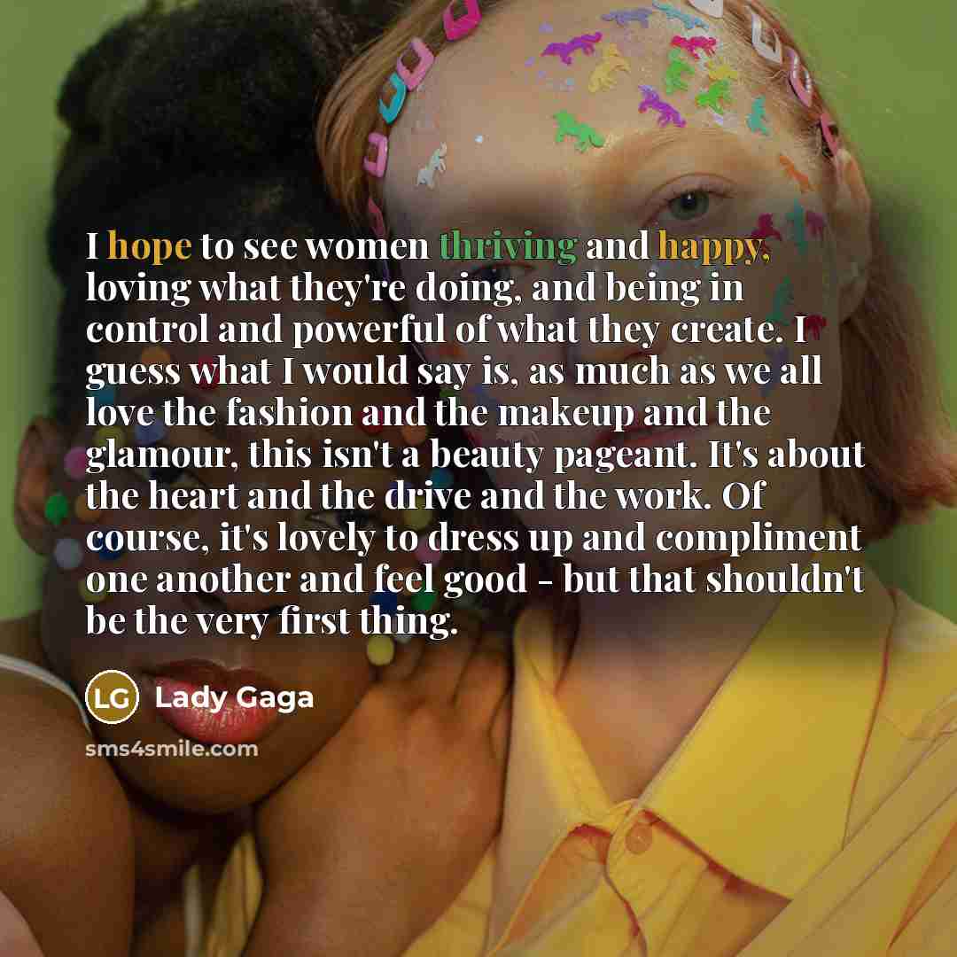 “I hope to see women thriving and happy, loving what…” quote by Lady Gaga