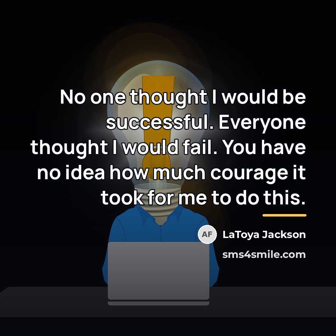 “No one thought I would be successful. Everyone thought I…” quote by LaToya Jackson