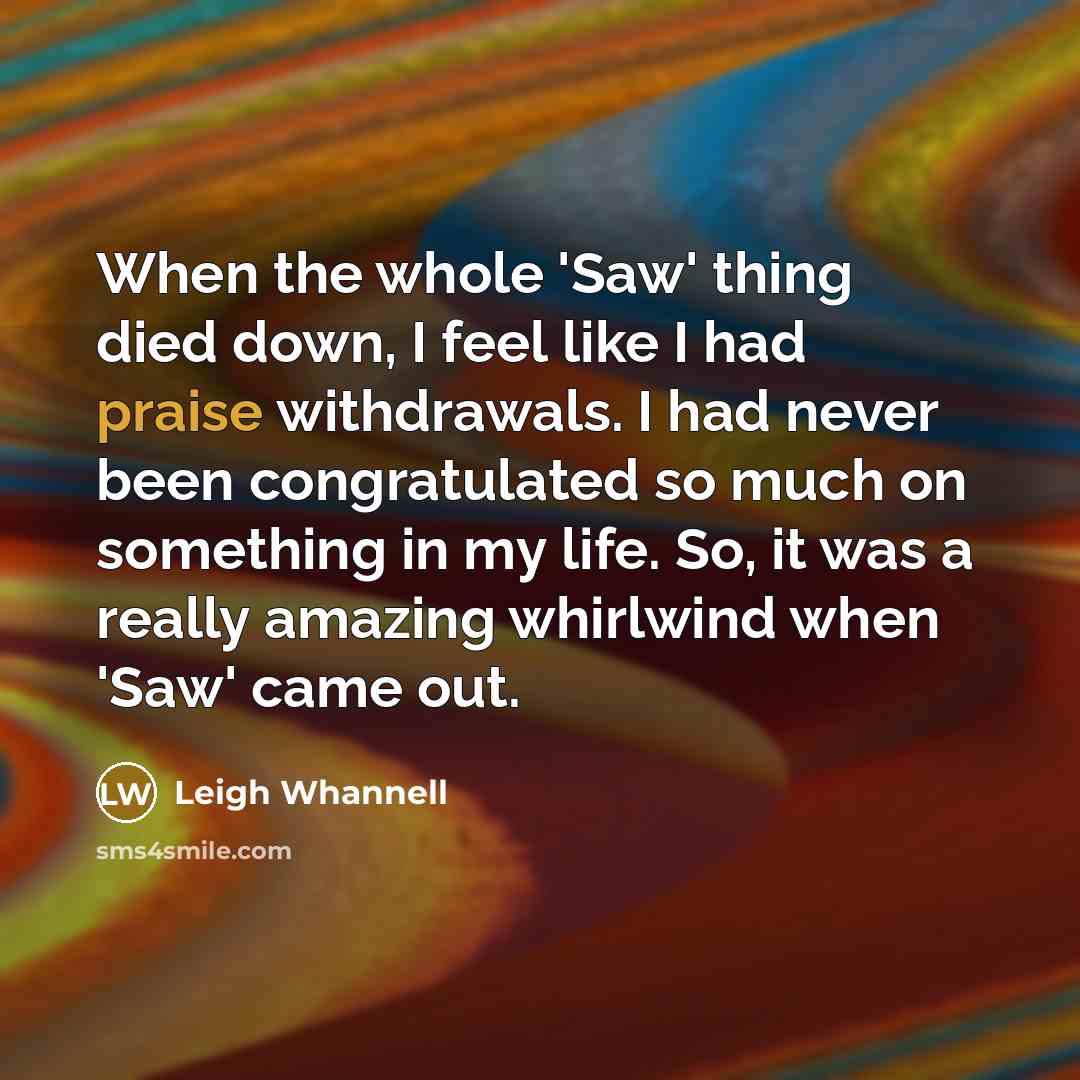 “When the whole 'Saw' thing died down, I feel like…” quote by Leigh Whannell