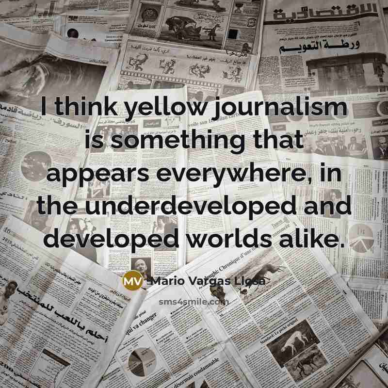 “I think yellow journalism is something that appears everywhere, in…” quote by Mario Vargas Llosa
