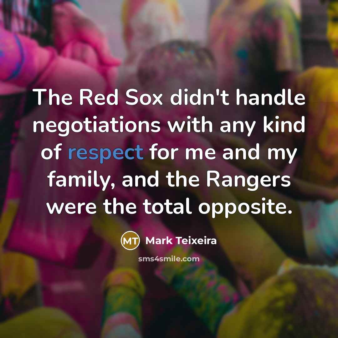 “The Red Sox didn't handle negotiations with any kind of…” quote by Mark Teixeira