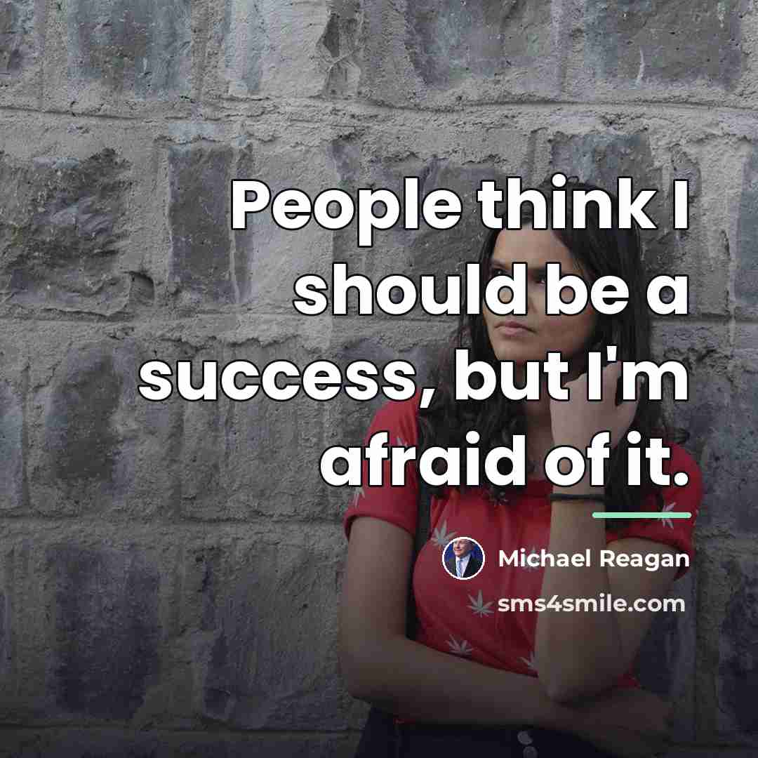 “People think I should be a success, but I'm afraid…” quote by Michael Reagan