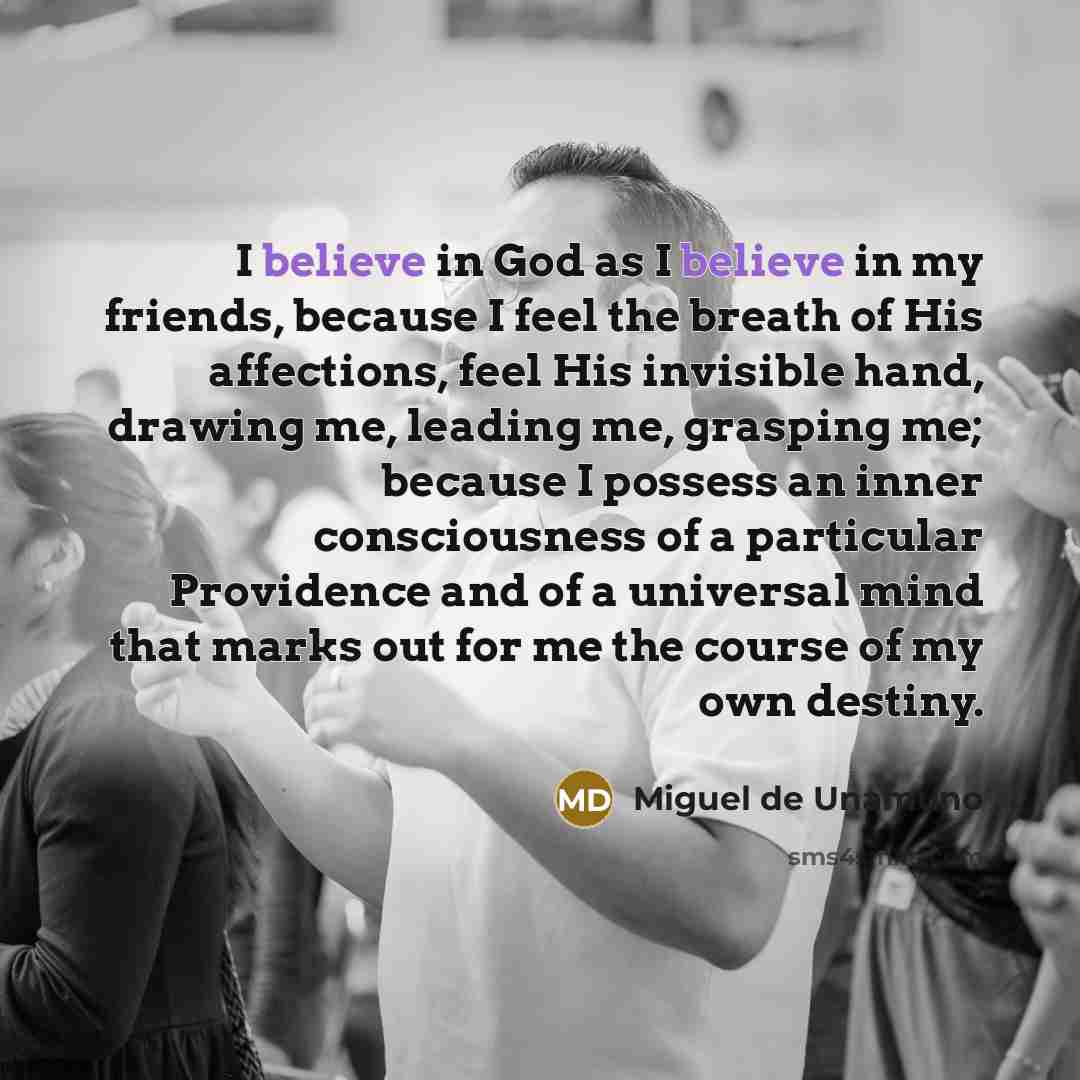 “I believe in God as I believe in my friends,…” quote by Miguel de Unamuno