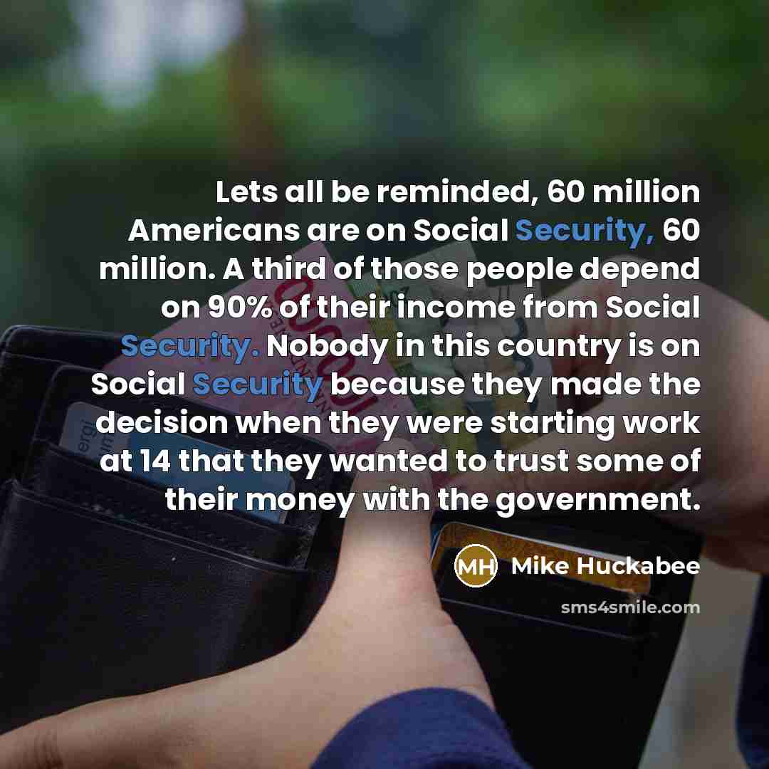“Lets all be reminded, 60 million Americans are on Social…” quote by Mike Huckabee