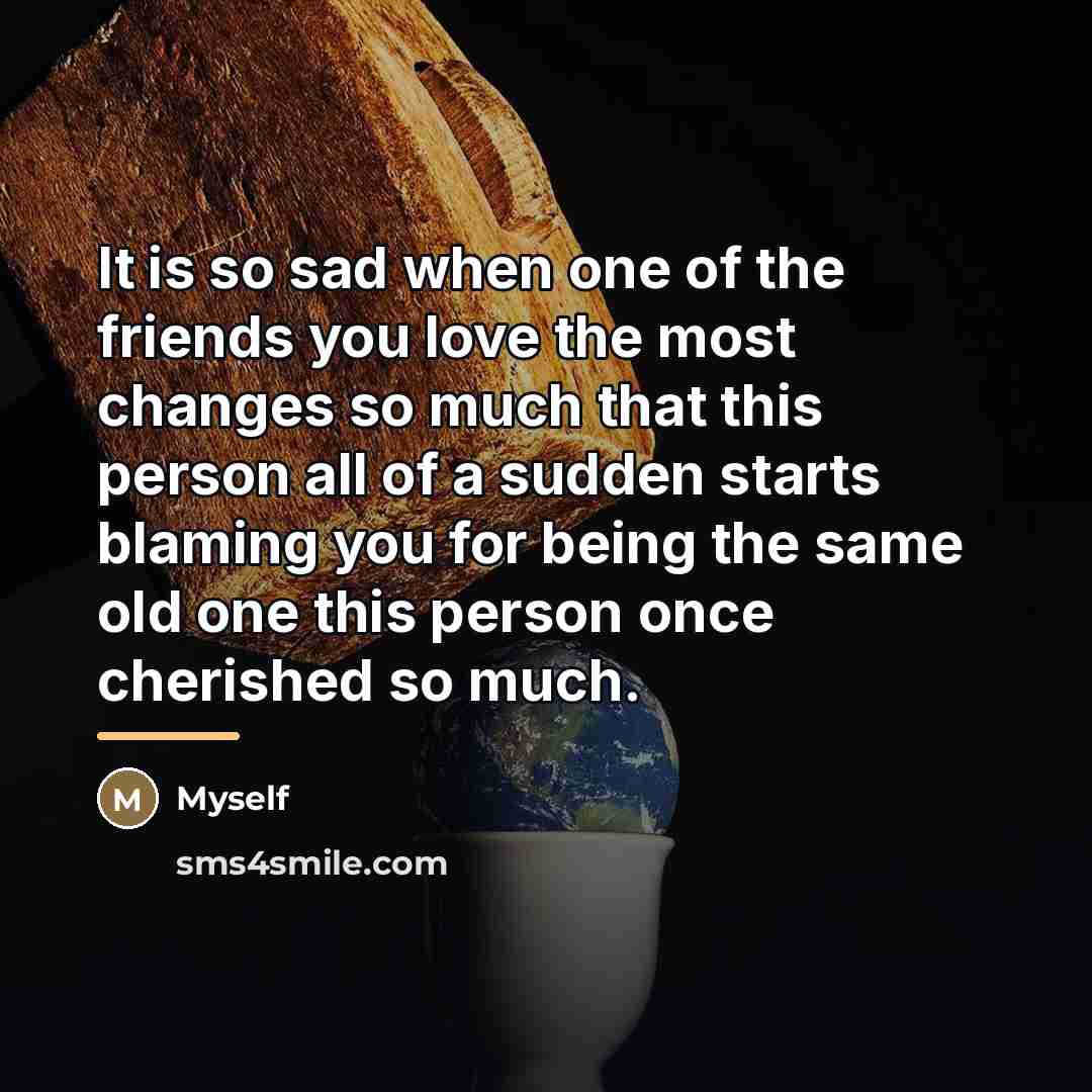 “It is so sad when one of the friends you…” quote by Myself