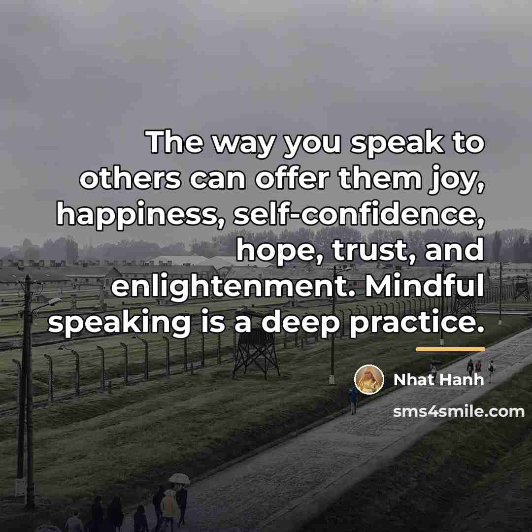 “The way you speak to others can offer them joy,…” quote by Nhat Hanh