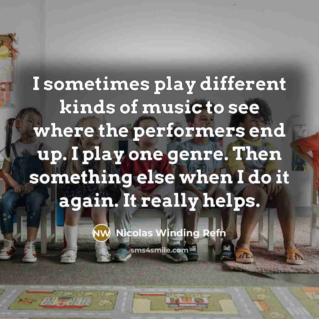“I sometimes play different kinds of music to see where…” quote by Nicolas Winding Refn